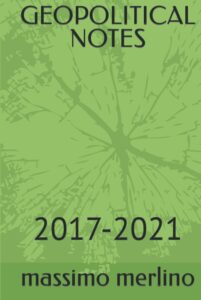 GEOPOLITICAL NOTES 2017-2021 MASSIMO MERLINO